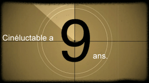 Cinéluctable a 9 ans